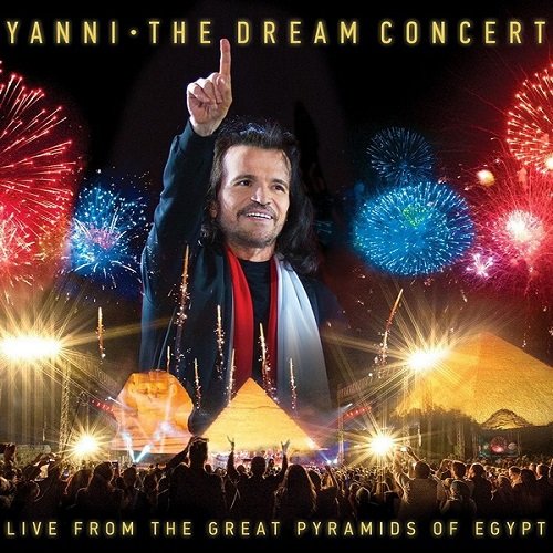 Yanni - The Dream Concert: Live from the Great Pyramids of Egypt (2016)