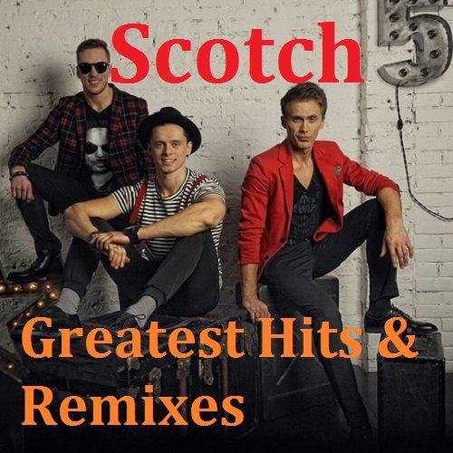 Scotch - Greatest Hits & Remixes (2018)