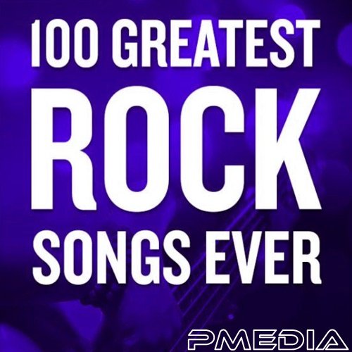 100 Greatest Rock Songs Ever (2018)