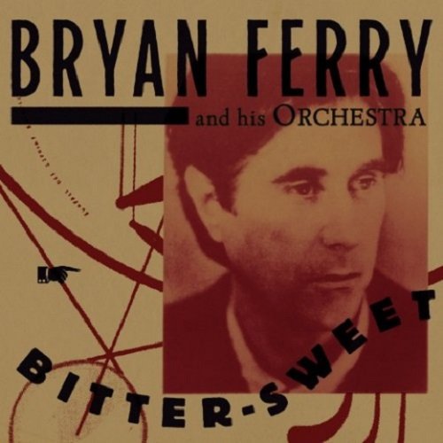 Постер к Bryan Ferry - Bitter-Sweet (2018)