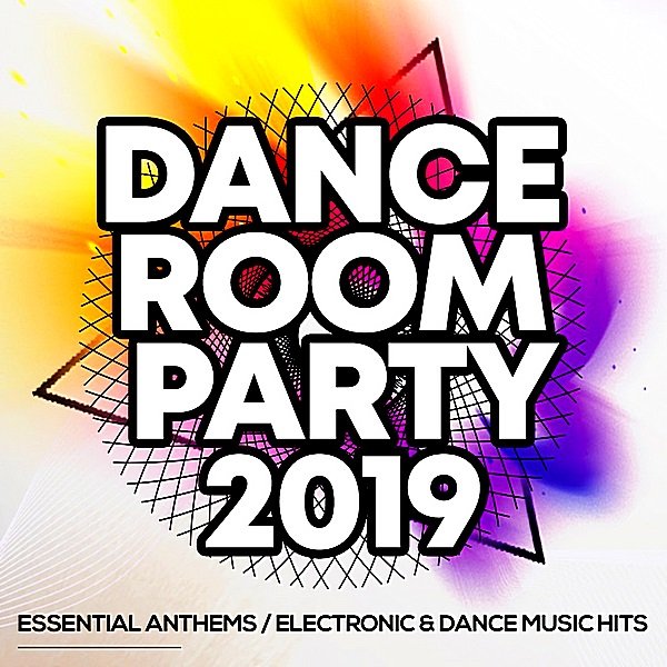 Dance Room Party 2019: Essential Anthems / Electronic & Dance Music Hits (2019)