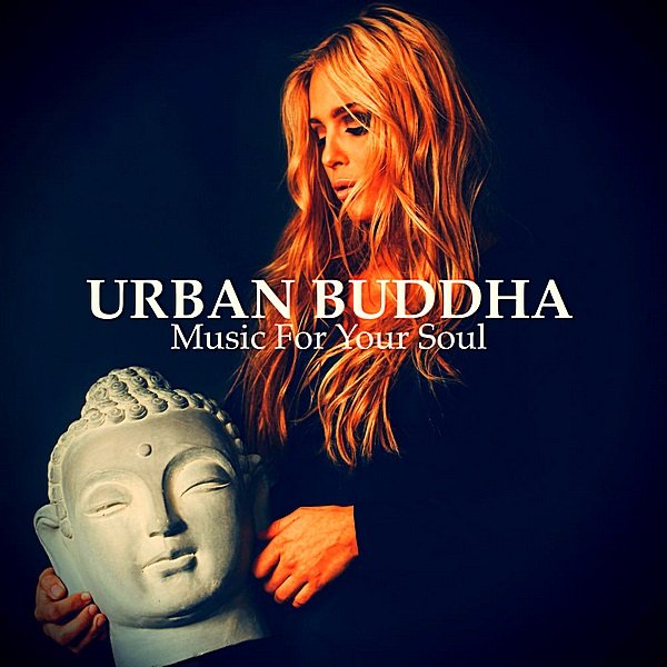 Urban Buddha. Music For Your Soul (2019)