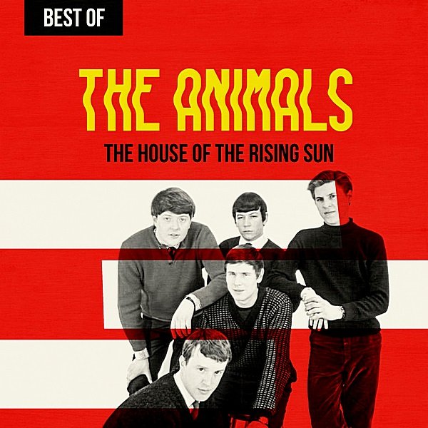 The Animals - The House Of The Rising Sun: Best Of The Animals (2019)