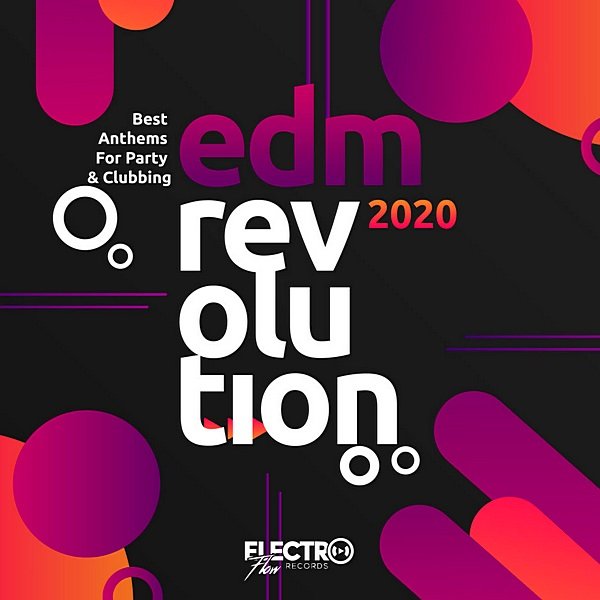 EDM Revolution 2020: Best Anthems For Party & Clubbing (2020)