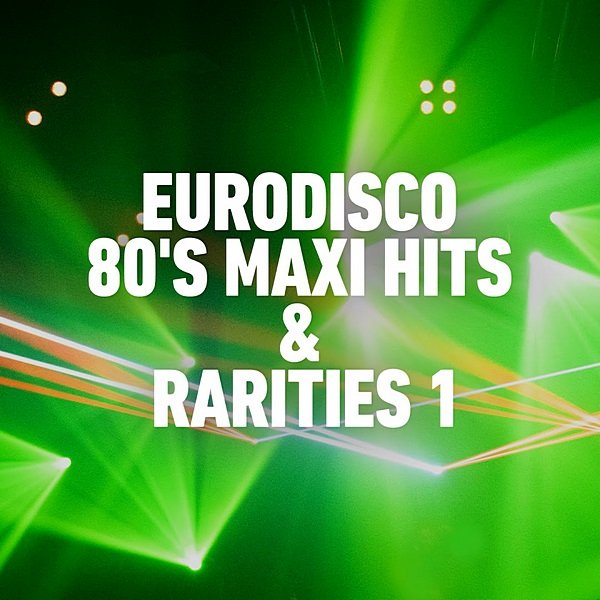 Eurodisco 80's Maxi Hits & Remixes Vol.1 (2020)