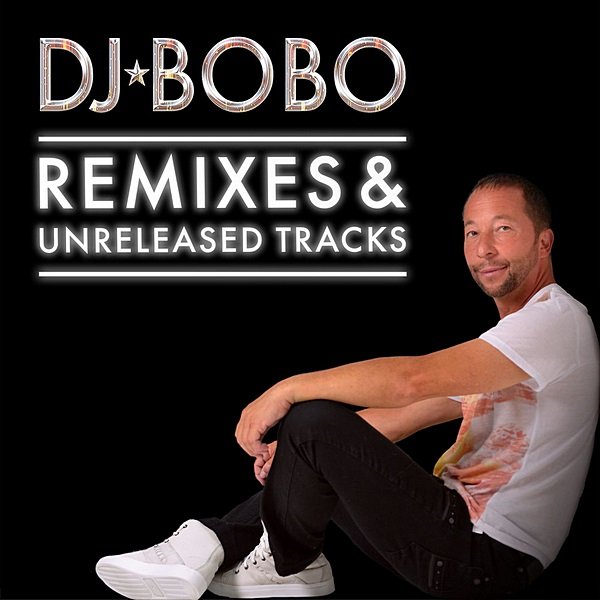 DJ BoBo - Remixes & Unreleased Tracks (2020)