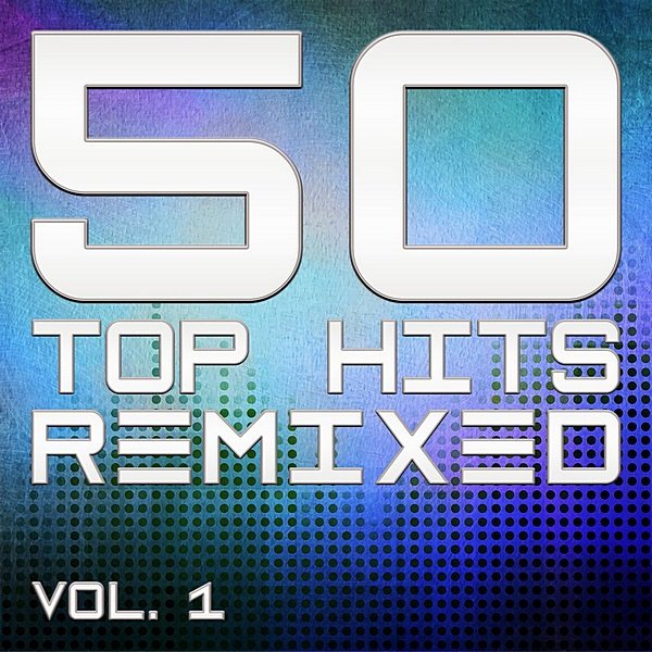 Постер к 50 Top Hits Remixed Vol.1 (2020)
