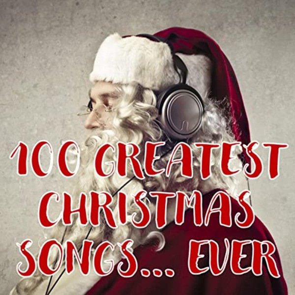 100 Greatest Christmas Songs... Ever (2020)