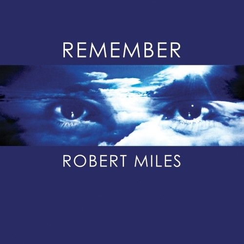 Постер к Robert Miles - Remember Robert Miles (2017) FLAC