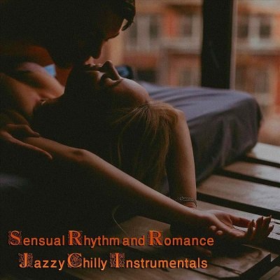 Постер к Sensual Rhythm and Romance Jazzy Chilly Instrumentals (2023)