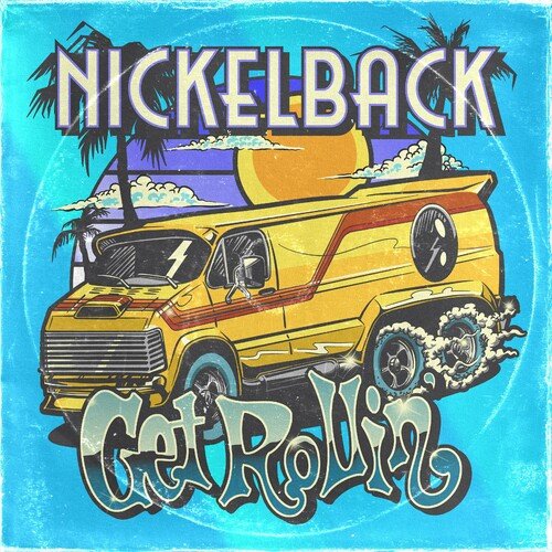 Постер к Nickelback - Get Rollin' (2023)