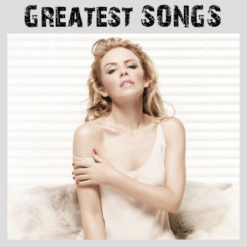 Постер к Kylie Minogue - Greatest Songs (2018) MP3