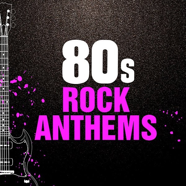 80s Rock Anthems (2020)