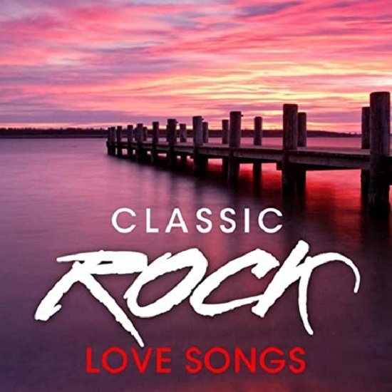 Classic Rock Love Songs (2020)