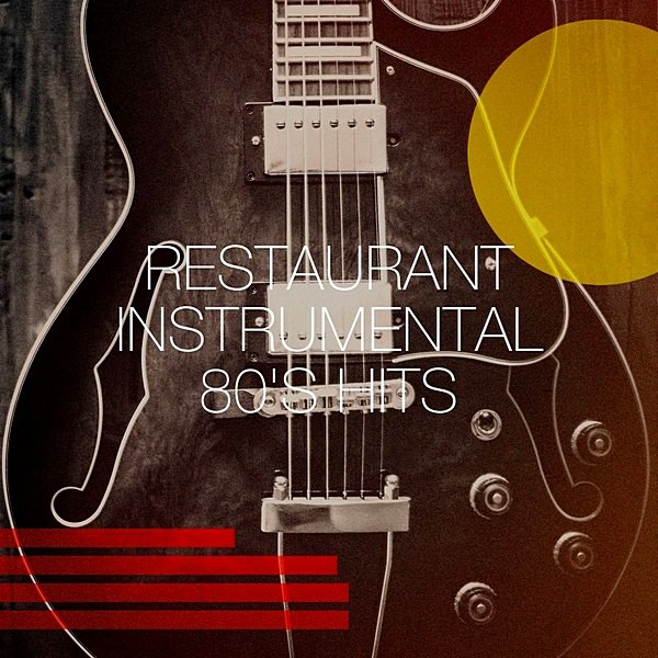 Restaurant Instrumental 80's Hits (2020)