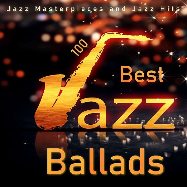 100 Best Jazz Ballads - Jazz Masterpieces and Jazz Hits (2021)