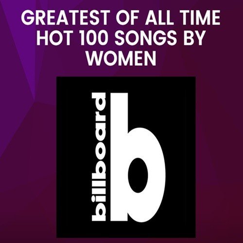 Billboard Greatest Of All Time Hot 100 Songs By Women (2021)