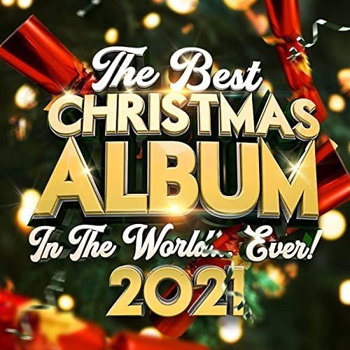 The Best Christmas Album In The World...Ever! (2021)