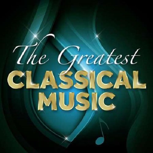 Постер к The Greatest Classical Music (2021)