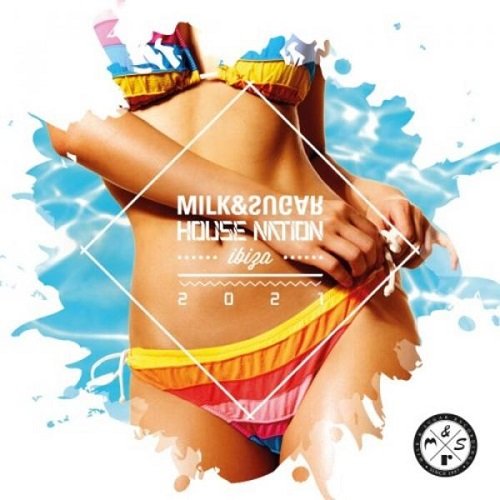 Milk & Sugar: House Nation Ibiza (2021)