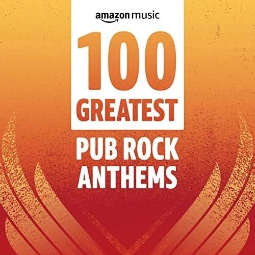 100 Greatest Pub Rock Anthems (2022)