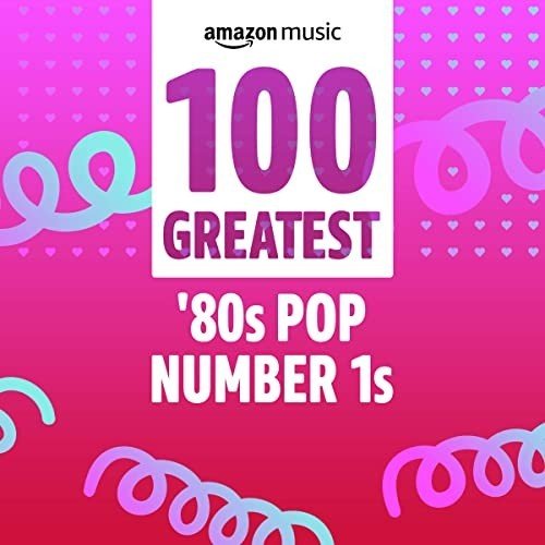 100 Greatest 80s Pop Number 1s (2022)
