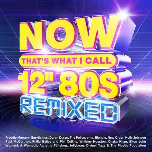 NOW Thats What I Call 12 80s Remixed (2022)