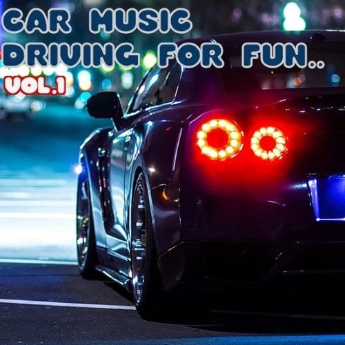Car Music - Driving For Fun! Vol-1 (2022)