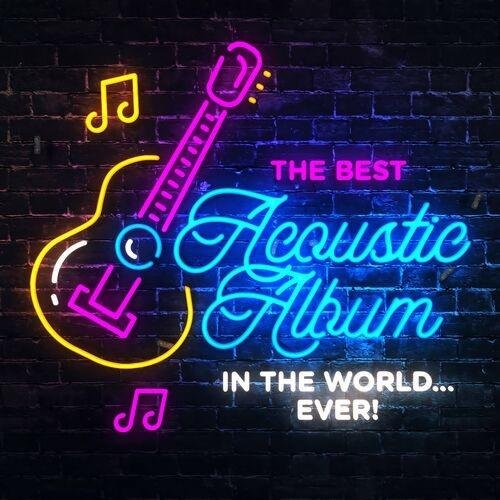 The Best Acoustic Album In The World...Ever! (2022)