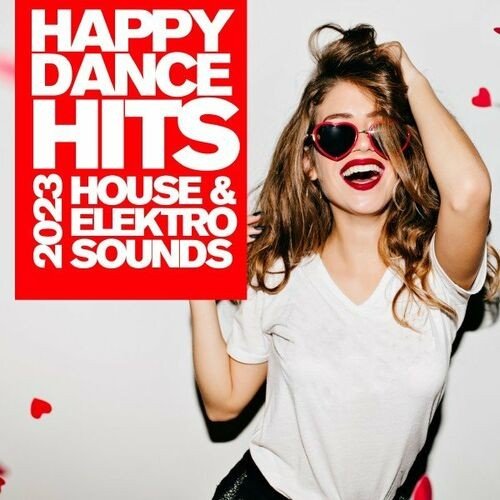 Постер к Happy Dance Hits 2023 - House & Elektro Sounds (2022)