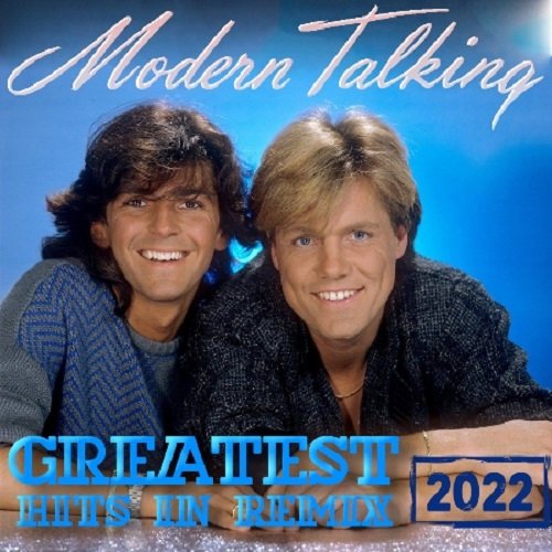 Постер к Modern Talking - Greatest Hits In Remix (2022)