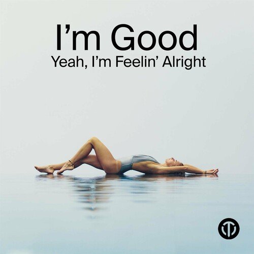 I'm Good Yeah I'm Feelin' Alright (2023)