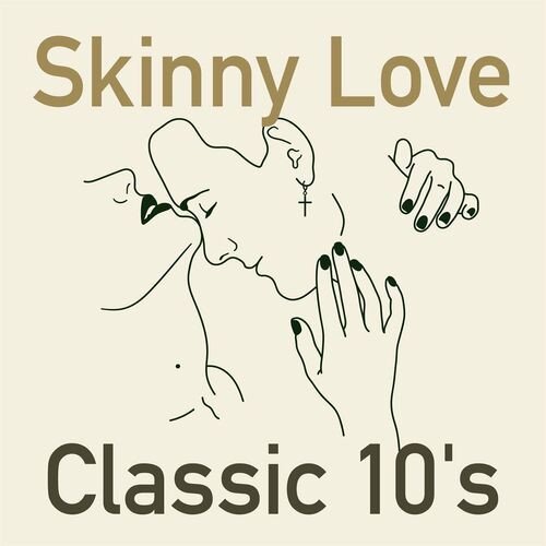 Skinny Love Classic 10's (2023)