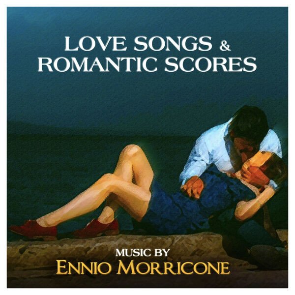 Ennio Morricone - Love Songs & Romantic Scores (2023)