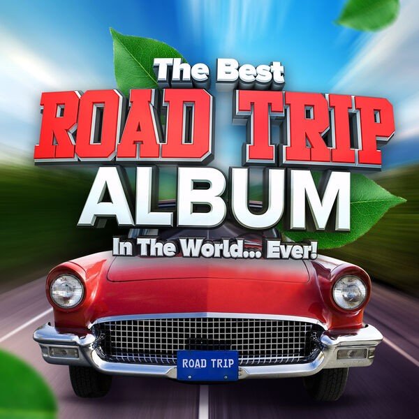 The Best Road Trip Album In The World...Ever! (2023)