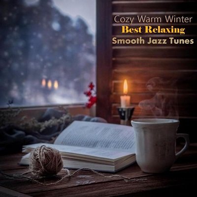 Cozy Warm Winter: Best Relaxing Smooth Jazz Tunes (2023)