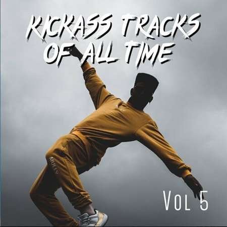 Kickass Tracks Of All Time Vol 5 (2023)