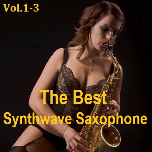 The Best Synthwave Saxophone Vol.1-3 (2023)