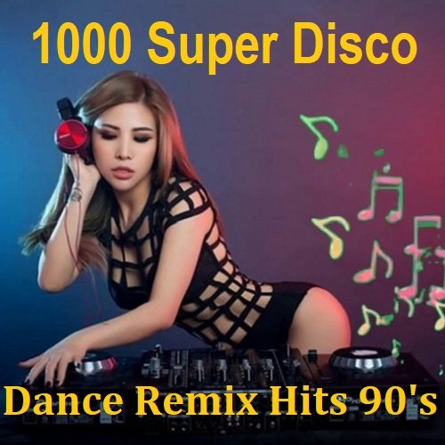 Постер к 1000 Super Disco Dance Remix Hits 90's (2023)