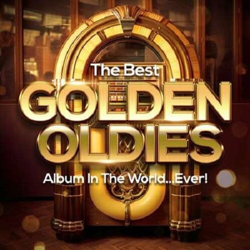 The Best Golden Oldies Album In The World...Ever! (2023)
