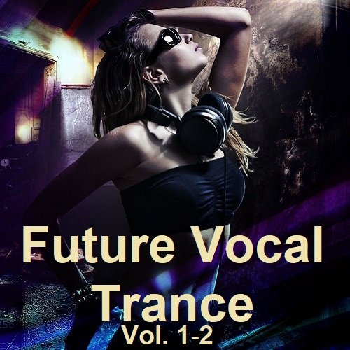 Постер к Future Vocal Trance Vol.1-2 (2023)