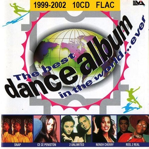 Постер к The Best Dance Album In The World... Ever! 10CD (1999-2002) FLAC
