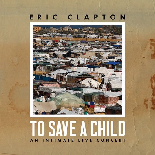 Eric Clapton - To Save a Child (2024) FLAC